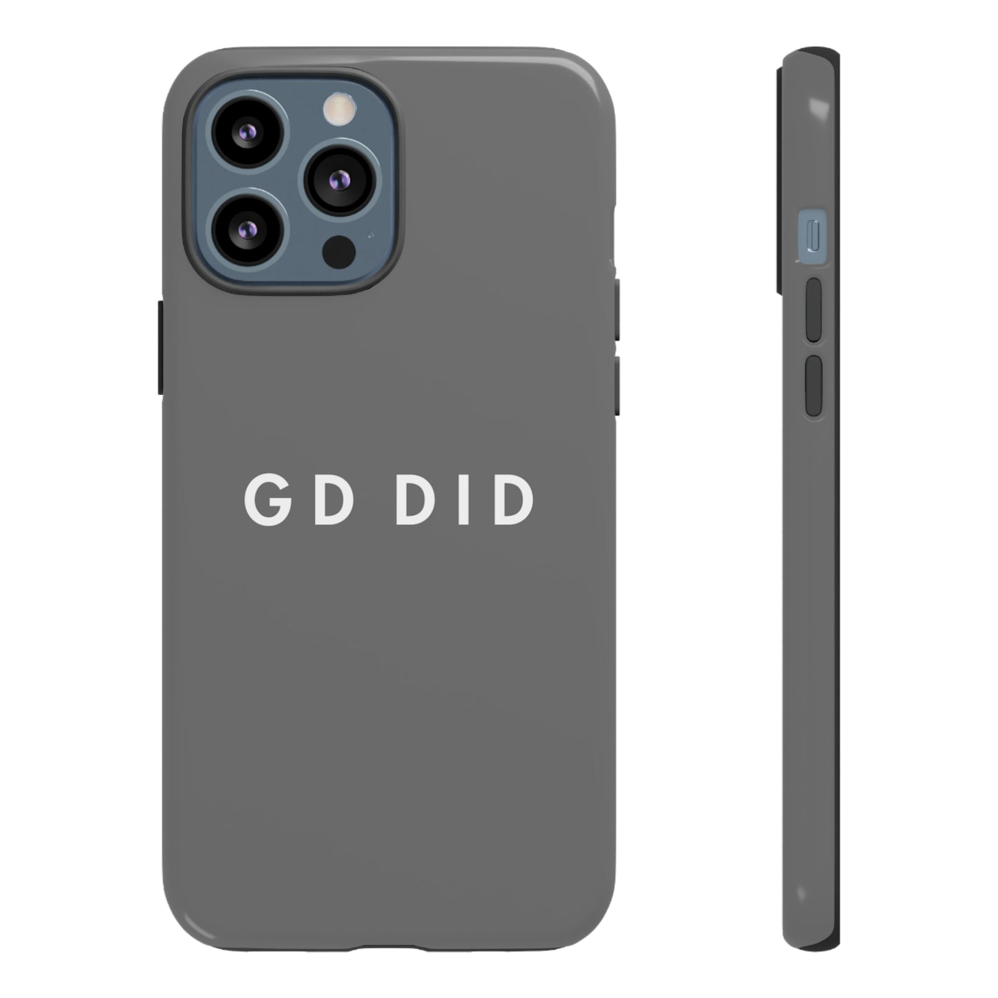 GOD DID GREY: 46-Tough Case iPhone series 15 14 13 12 11 X XR XS 8: Google series 7 6 5: Samsung series S23 S22 S21 S20 S10