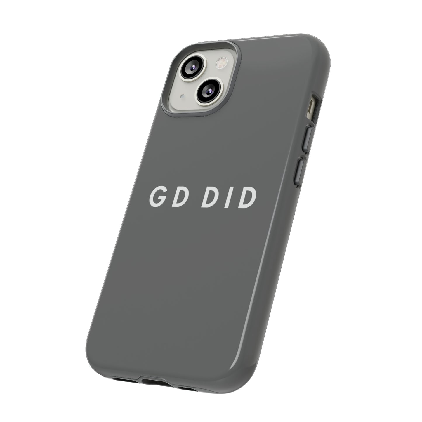 GOD DID GREY: 46-Tough Case iPhone series 15 14 13 12 11 X XR XS 8: Google series 7 6 5: Samsung series S23 S22 S21 S20 S10