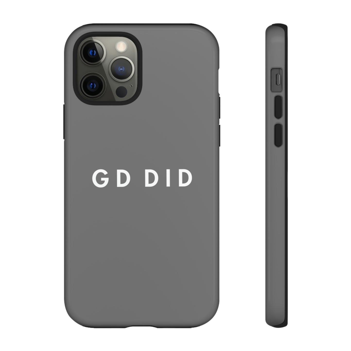 GOD DID GREY: 46-Tough Case iPhone series 15 14 13 12 11 X XR XS 8: Google series 7 6 5: Samsung series S23 S22 S21 S20 S10