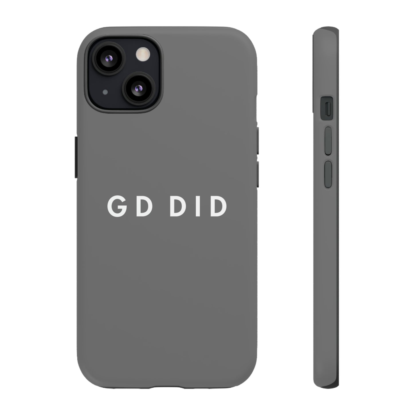 GOD DID GREY: 46-Tough Case iPhone series 15 14 13 12 11 X XR XS 8: Google series 7 6 5: Samsung series S23 S22 S21 S20 S10