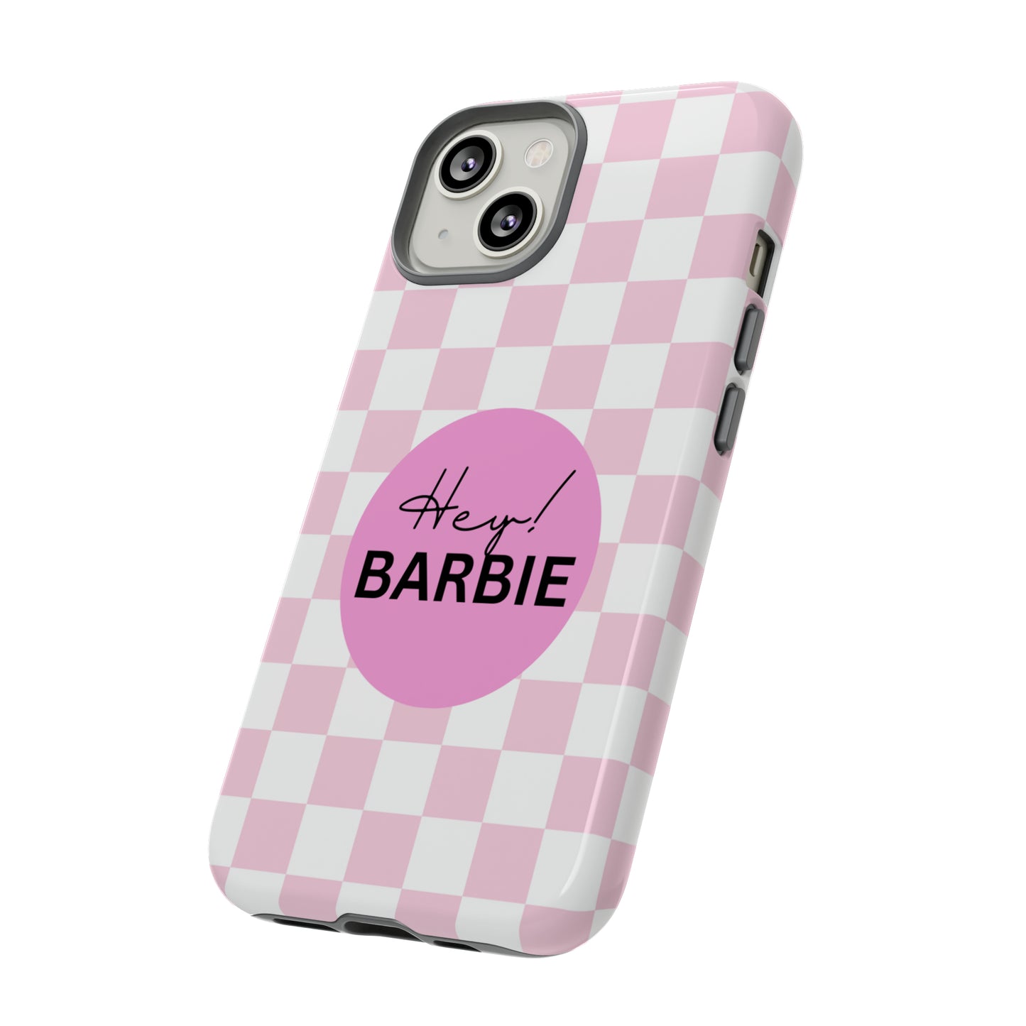 Pink and White Hey Barbie: 46-Tough Case iPhone series 15 14 13 12 11 X XR XS 8: Google series 7 6 5: Samsung series S23 S22 S21 S20 S10