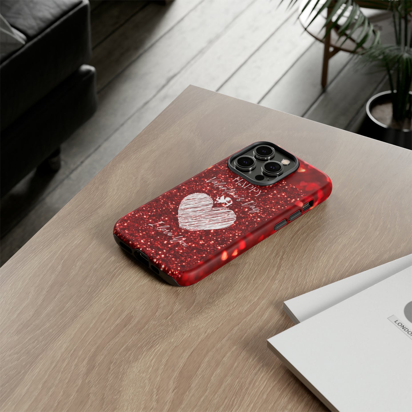 Valentines Love 1: 46-Tough Case iPhone series 15 14 13 12 11 X XR XS 8: Google series 7 6 5: Samsung series S23 S22 S21 S20 S10