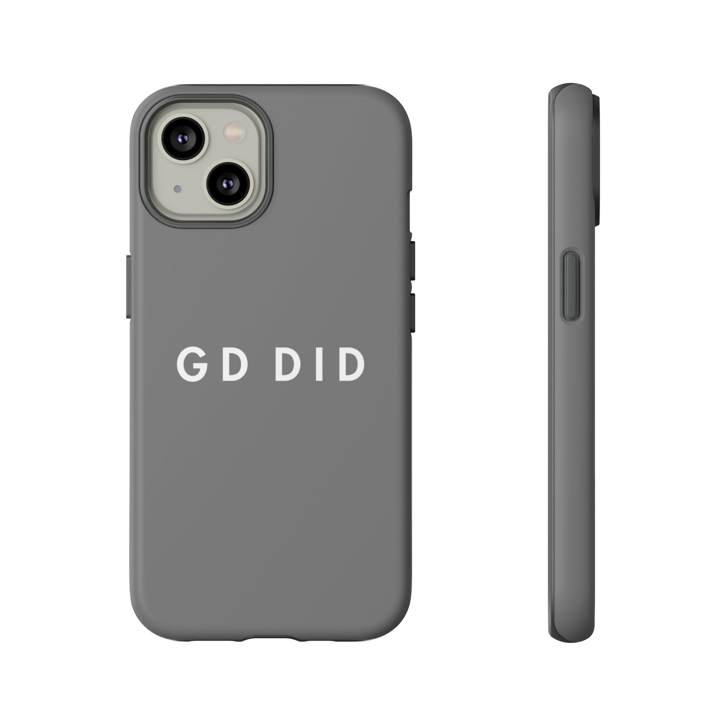 GOD DID GREY: 46-Tough Case iPhone series 15 14 13 12 11 X XR XS 8: Google series 7 6 5: Samsung series S23 S22 S21 S20 S10