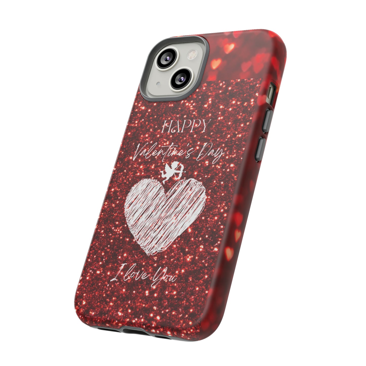 Valentines Love 1: 46-Tough Case iPhone series 15 14 13 12 11 X XR XS 8: Google series 7 6 5: Samsung series S23 S22 S21 S20 S10