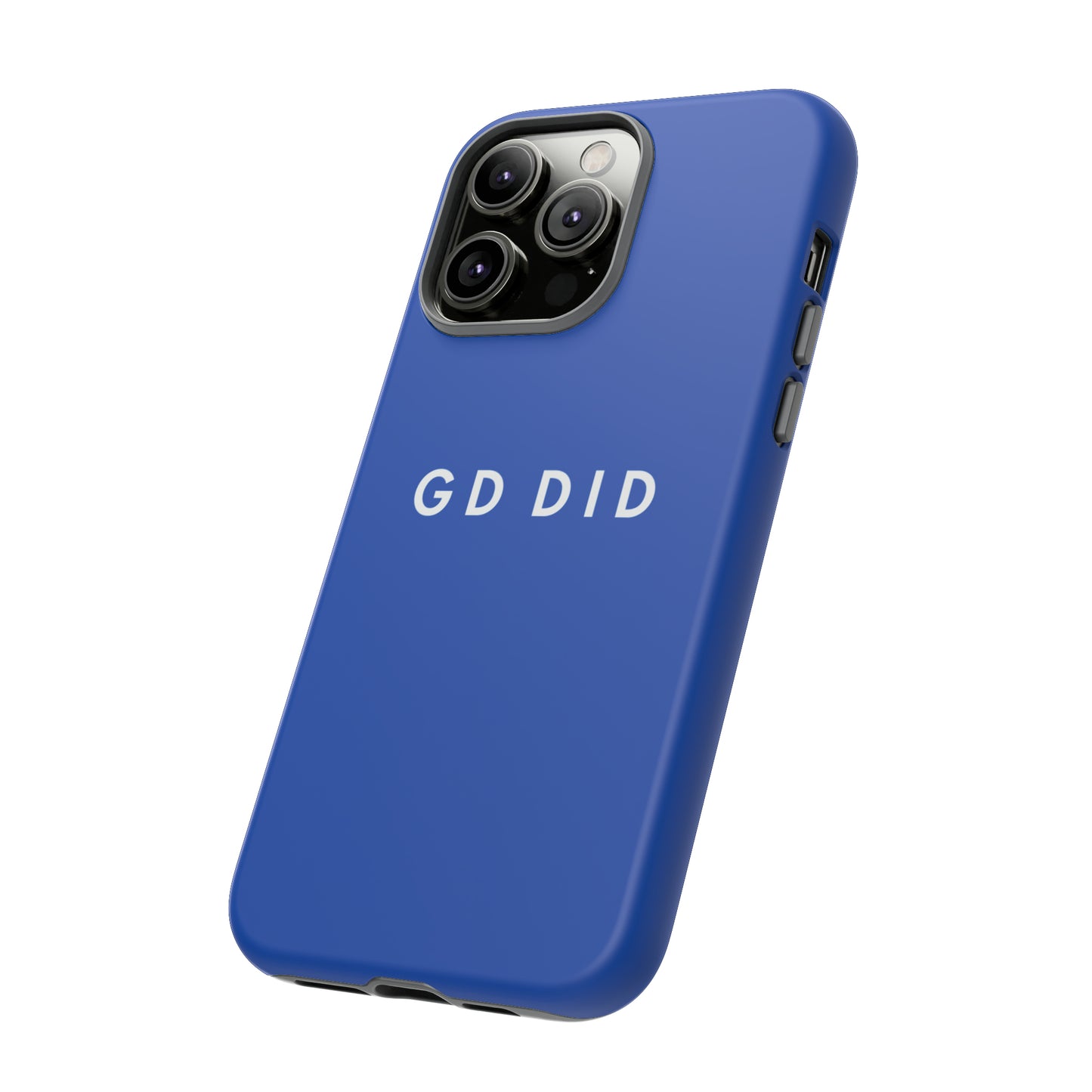 GOD DID BLUE: 46-Tough Case iPhone series 15 14 13 12 11 X XR XS 8: Google series 7 6 5: Samsung series S23 S22 S21 S20 S10