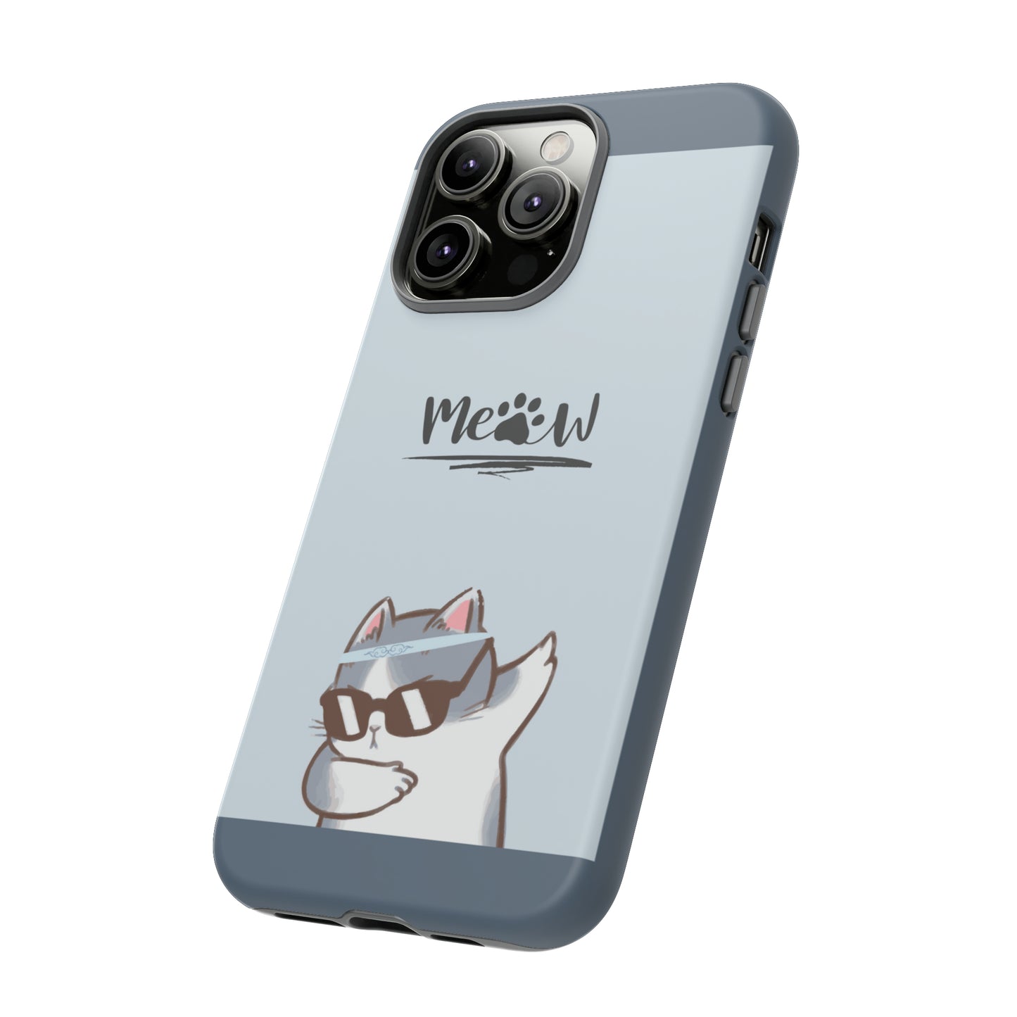 Cats Meow with slate blue background: 46-Tough Case iPhone series 15 14 13 12 11 X XR XS 8: Google series 7 6 5: Samsung series S23 S22 S21 S20 S10