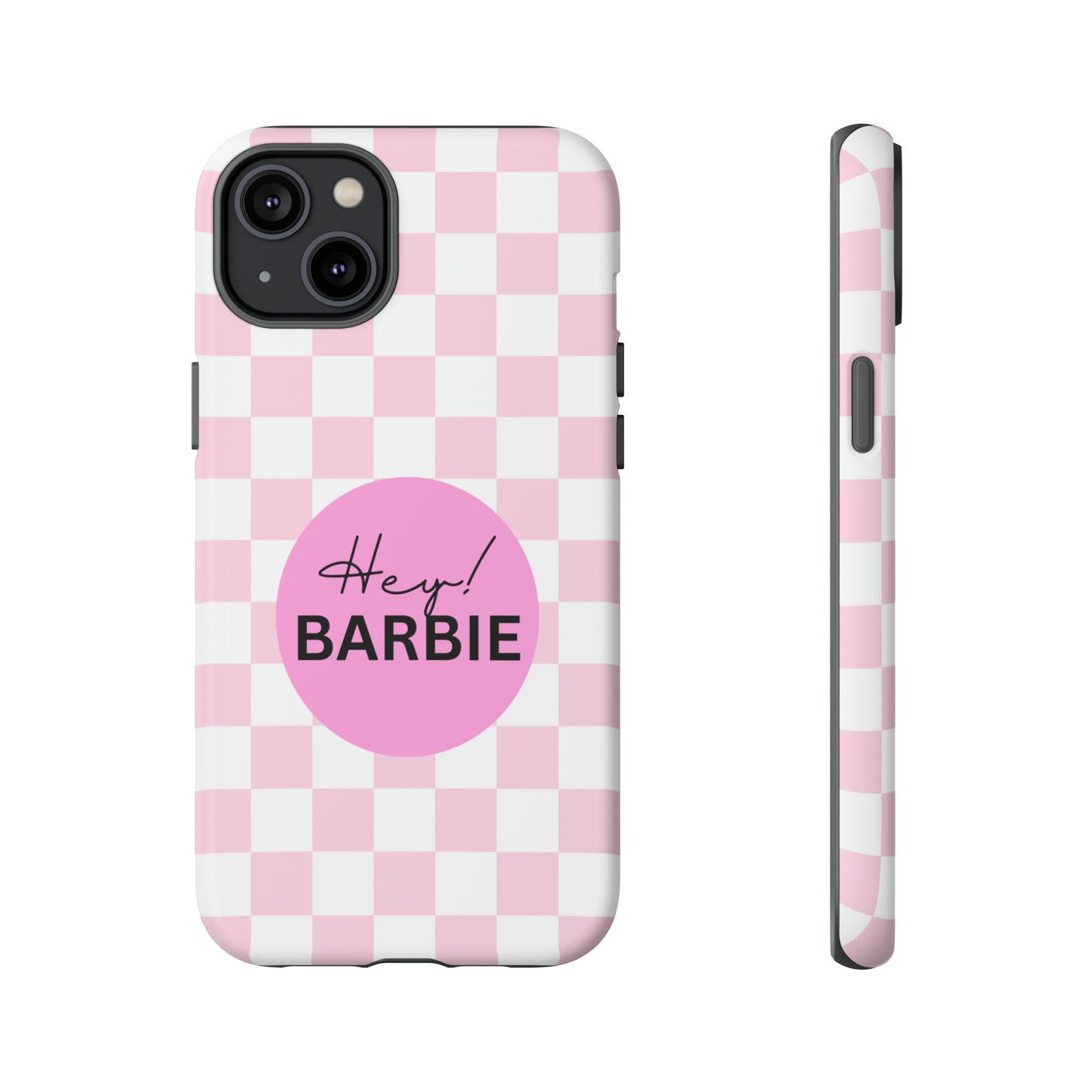 Pink and White Hey Barbie: 46-Tough Case iPhone series 15 14 13 12 11 X XR XS 8: Google series 7 6 5: Samsung series S23 S22 S21 S20 S10