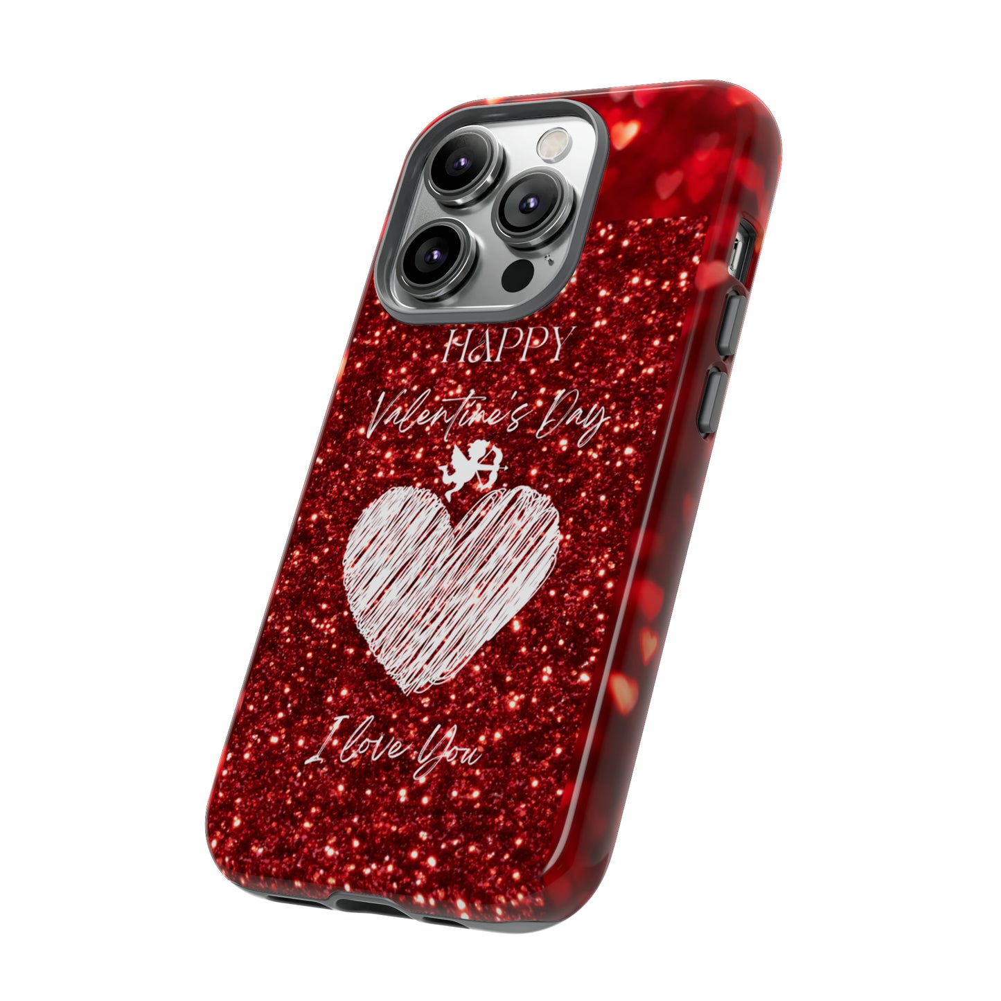 Valentines Love 1: 46-Tough Case iPhone series 15 14 13 12 11 X XR XS 8: Google series 7 6 5: Samsung series S23 S22 S21 S20 S10