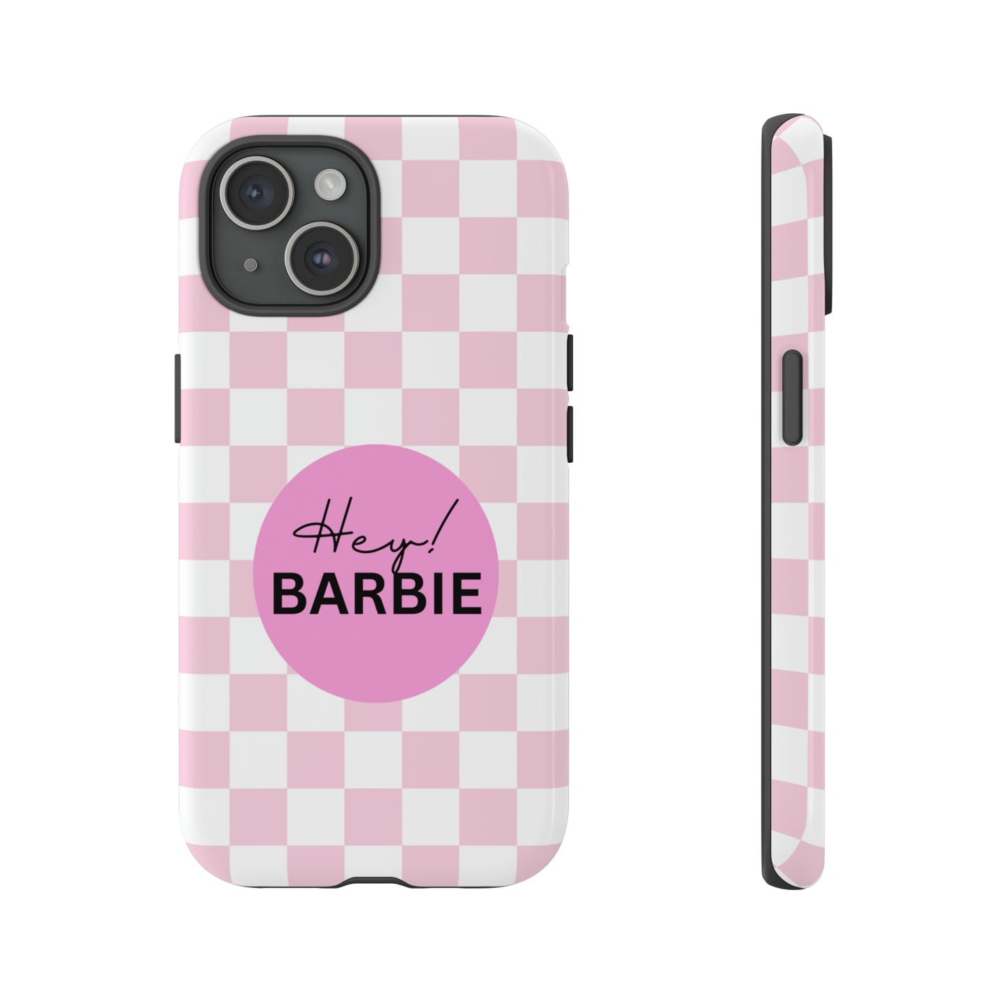 Pink and White Hey Barbie: 46-Tough Case iPhone series 15 14 13 12 11 X XR XS 8: Google series 7 6 5: Samsung series S23 S22 S21 S20 S10