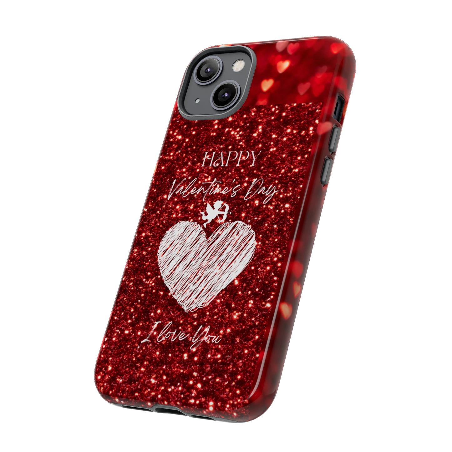 Valentines Love 1: 46-Tough Case iPhone series 15 14 13 12 11 X XR XS 8: Google series 7 6 5: Samsung series S23 S22 S21 S20 S10