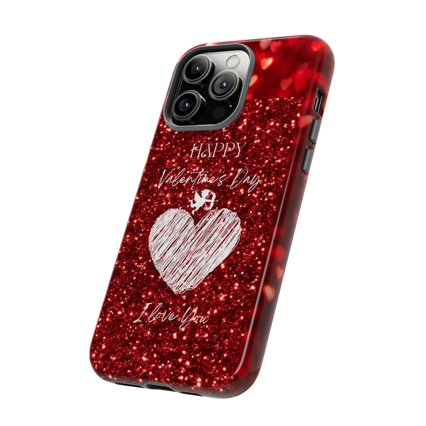 Valentines Love 1: 46-Tough Case iPhone series 15 14 13 12 11 X XR XS 8: Google series 7 6 5: Samsung series S23 S22 S21 S20 S10