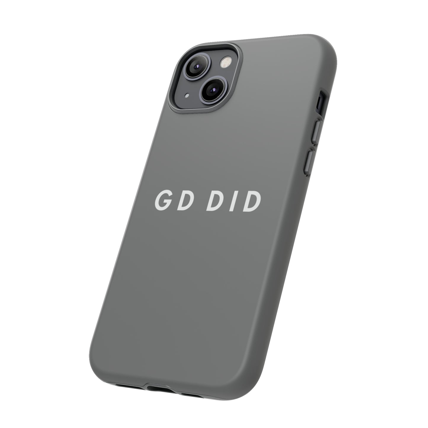 GOD DID GREY: 46-Tough Case iPhone series 15 14 13 12 11 X XR XS 8: Google series 7 6 5: Samsung series S23 S22 S21 S20 S10