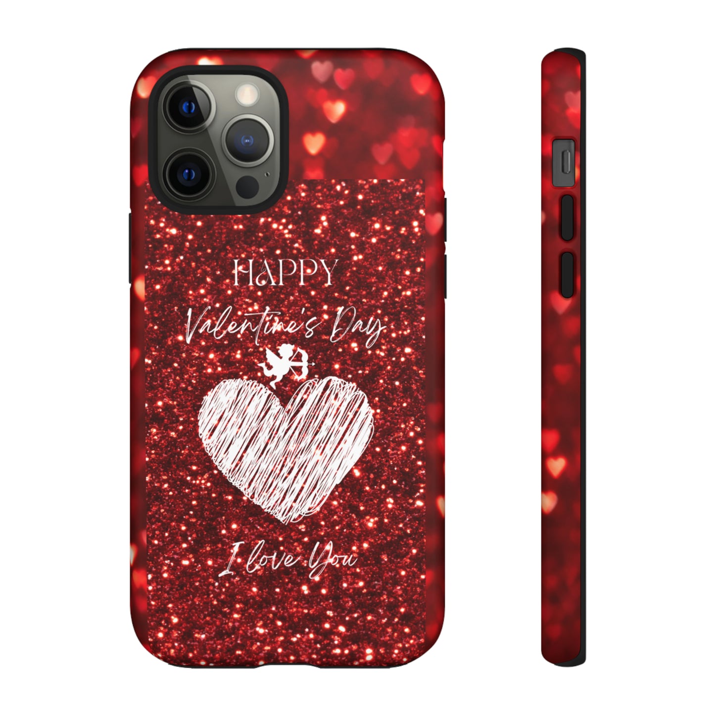 Valentines Love 1: 46-Tough Case iPhone series 15 14 13 12 11 X XR XS 8: Google series 7 6 5: Samsung series S23 S22 S21 S20 S10