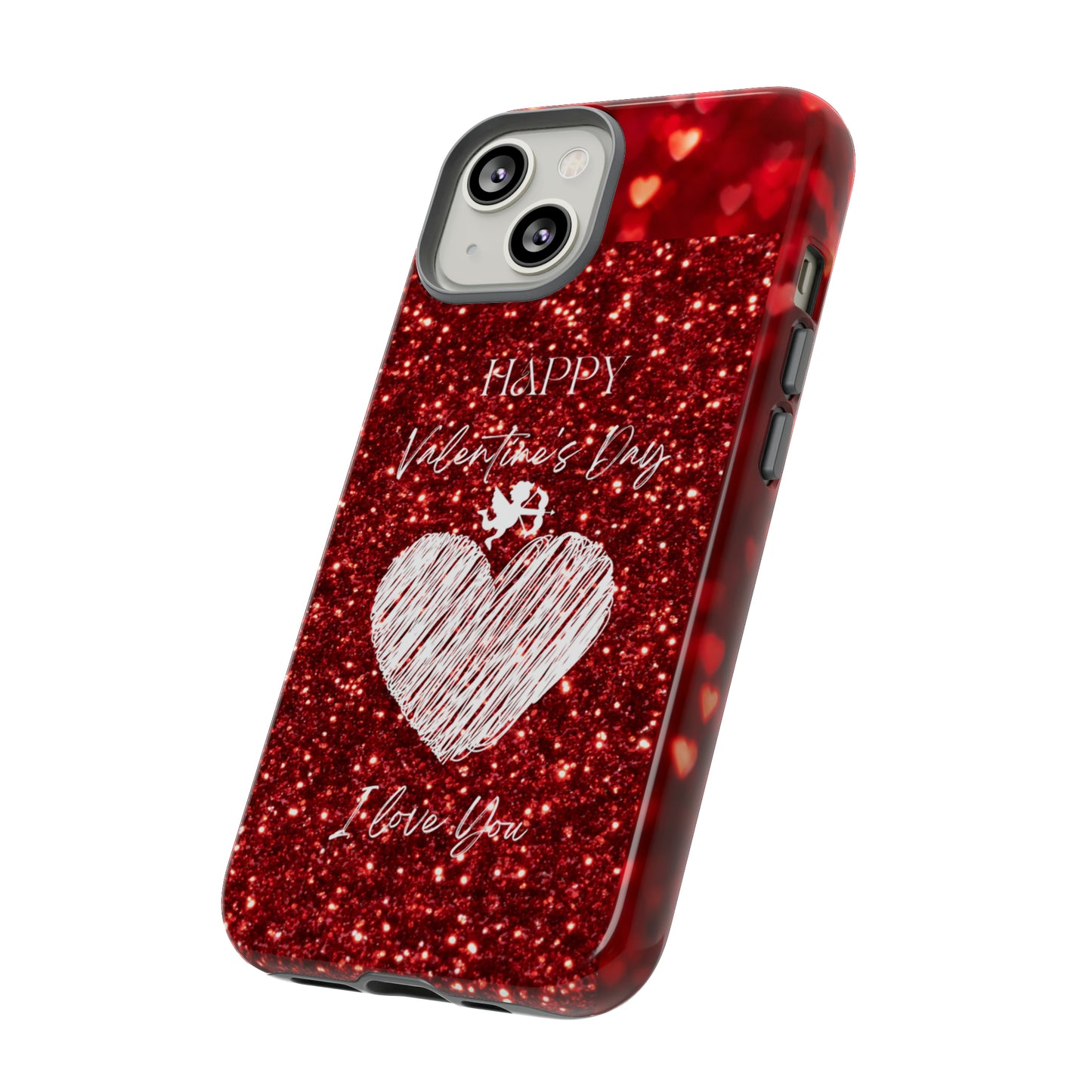 Valentines Love 1: 46-Tough Case iPhone series 15 14 13 12 11 X XR XS 8: Google series 7 6 5: Samsung series S23 S22 S21 S20 S10