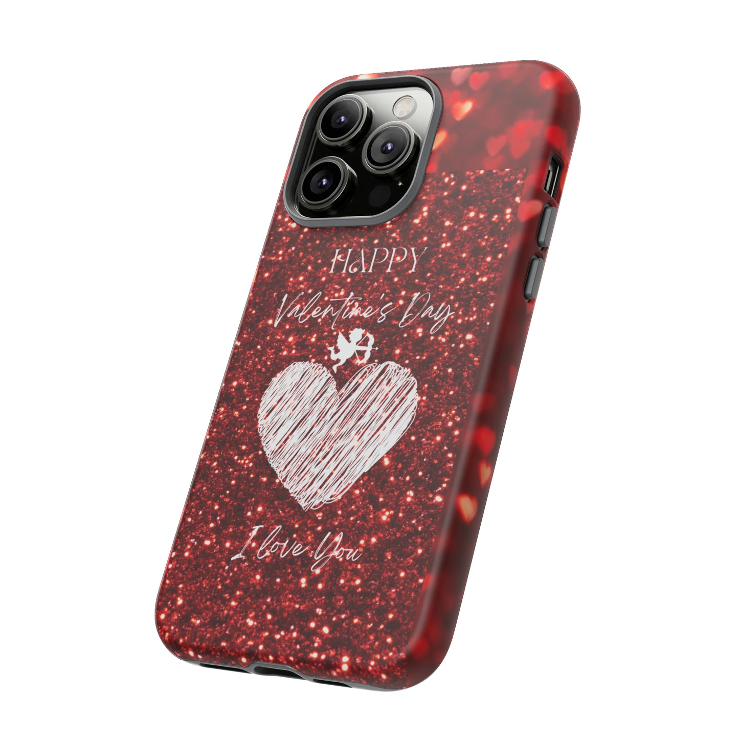 Valentines Love 1: 46-Tough Case iPhone series 15 14 13 12 11 X XR XS 8: Google series 7 6 5: Samsung series S23 S22 S21 S20 S10