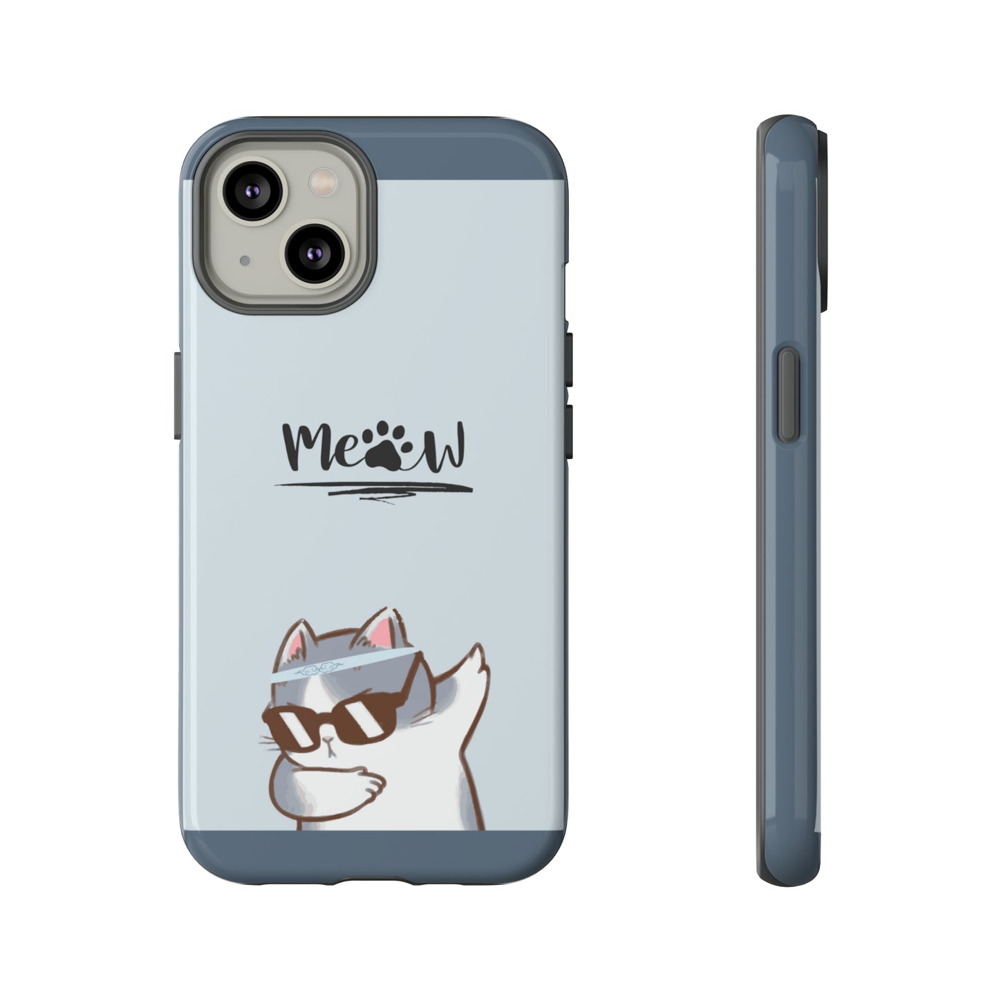 Cats Meow with slate blue background: 46-Tough Case iPhone series 15 14 13 12 11 X XR XS 8: Google series 7 6 5: Samsung series S23 S22 S21 S20 S10