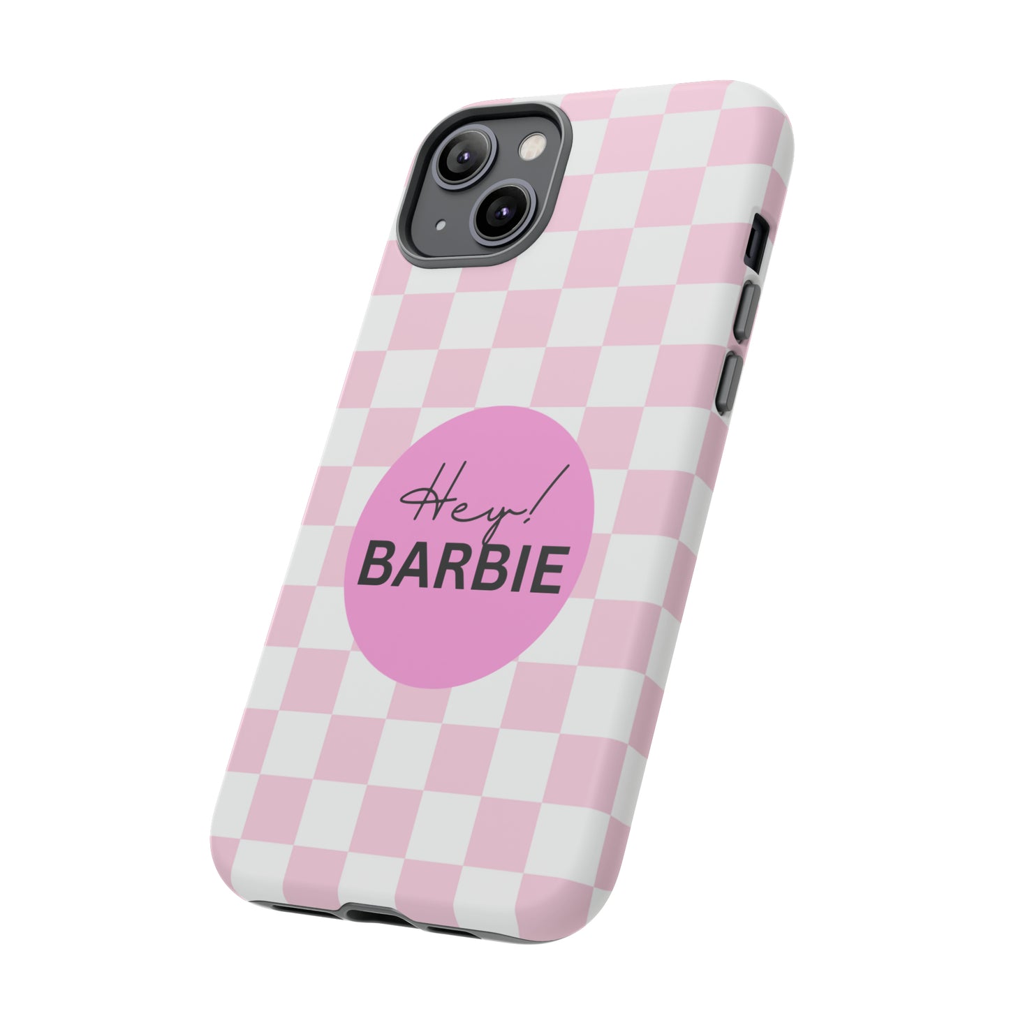 Pink and White Hey Barbie: 46-Tough Case iPhone series 15 14 13 12 11 X XR XS 8: Google series 7 6 5: Samsung series S23 S22 S21 S20 S10