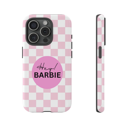 Pink and White Hey Barbie: 46-Tough Case iPhone series 15 14 13 12 11 X XR XS 8: Google series 7 6 5: Samsung series S23 S22 S21 S20 S10