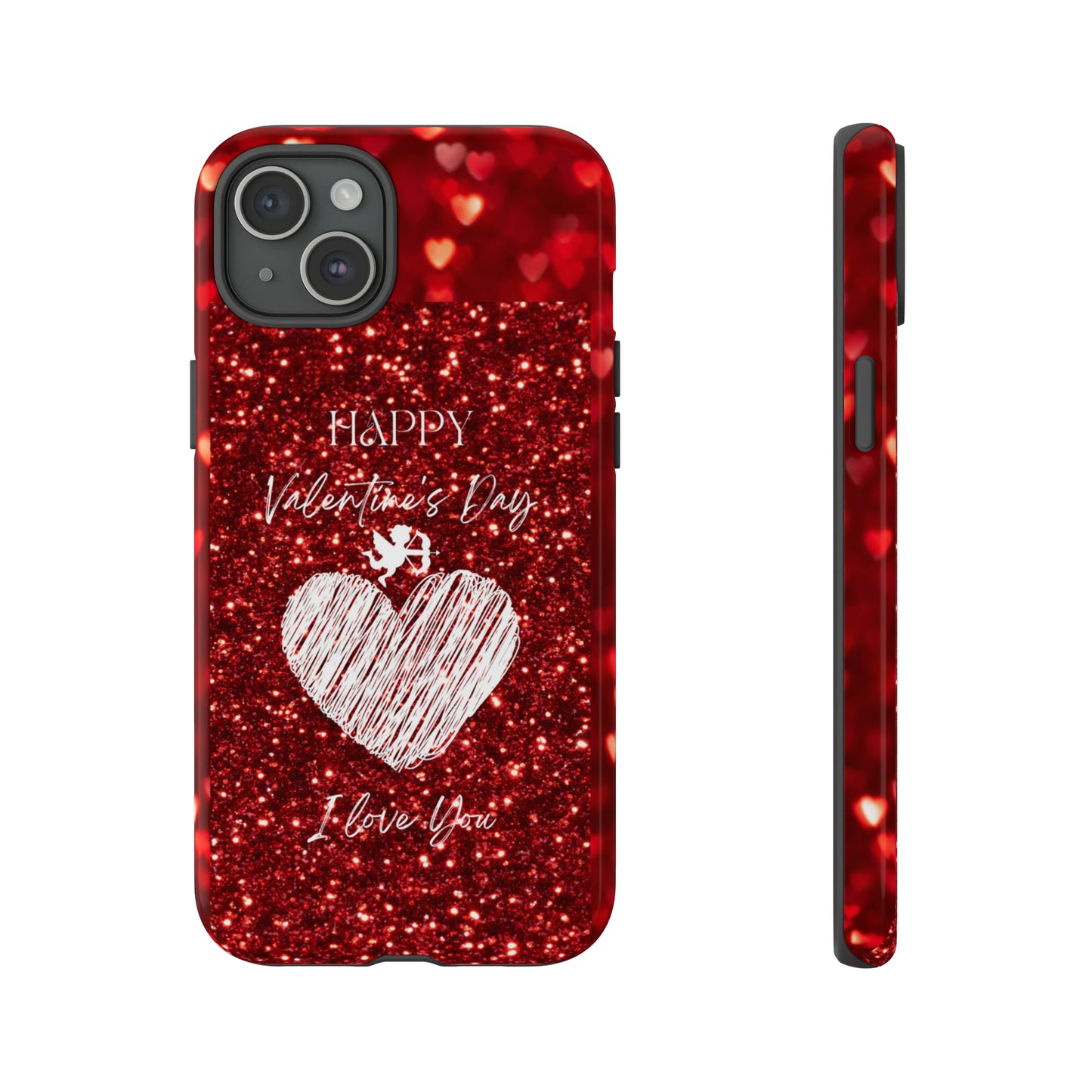 Valentines Love 1: 46-Tough Case iPhone series 15 14 13 12 11 X XR XS 8: Google series 7 6 5: Samsung series S23 S22 S21 S20 S10