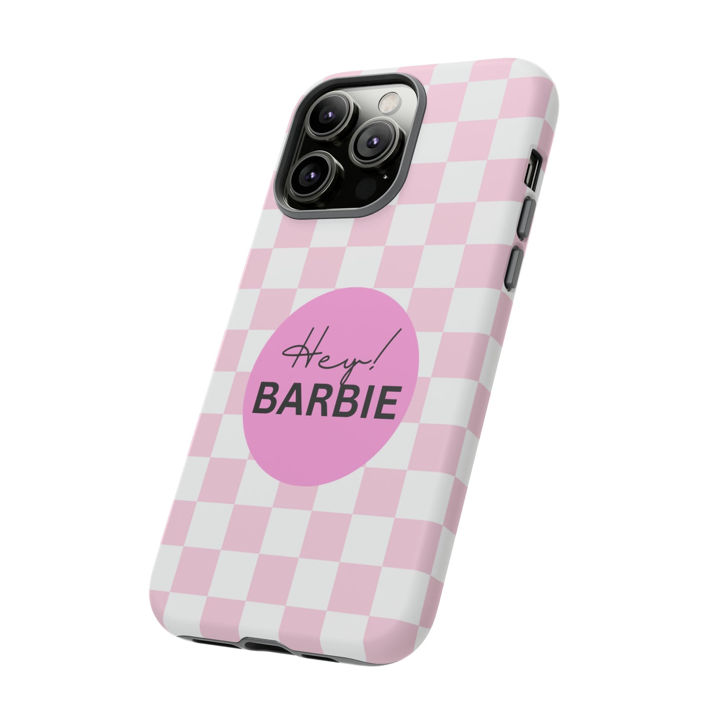 Pink and White Hey Barbie: 46-Tough Case iPhone series 15 14 13 12 11 X XR XS 8: Google series 7 6 5: Samsung series S23 S22 S21 S20 S10