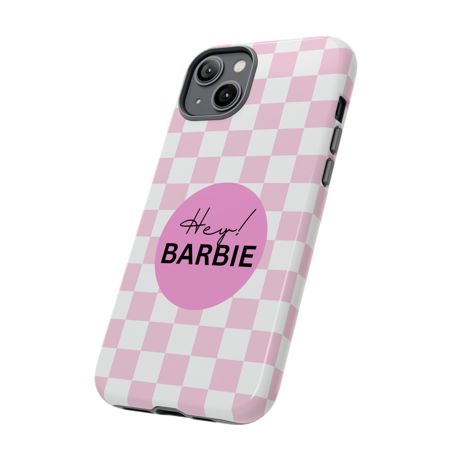 Pink and White Hey Barbie: 46-Tough Case iPhone series 15 14 13 12 11 X XR XS 8: Google series 7 6 5: Samsung series S23 S22 S21 S20 S10