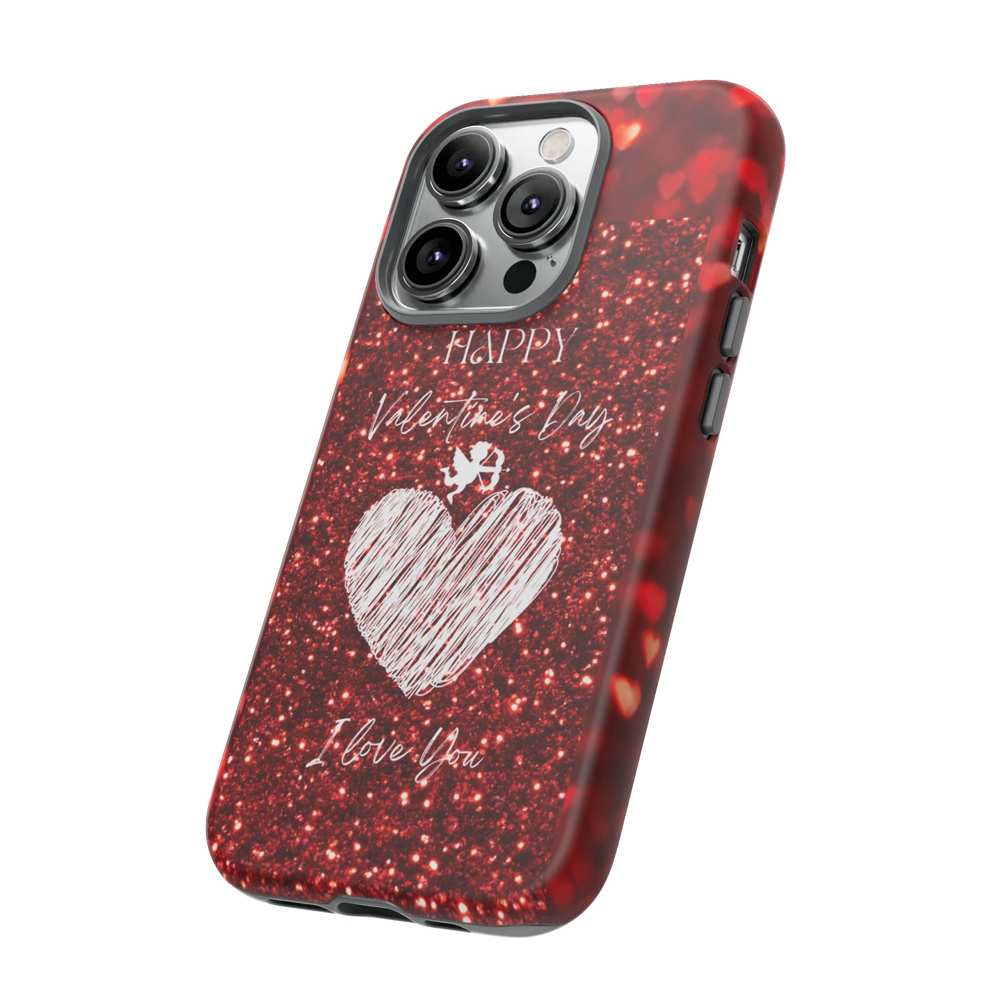 Valentines Love 1: 46-Tough Case iPhone series 15 14 13 12 11 X XR XS 8: Google series 7 6 5: Samsung series S23 S22 S21 S20 S10