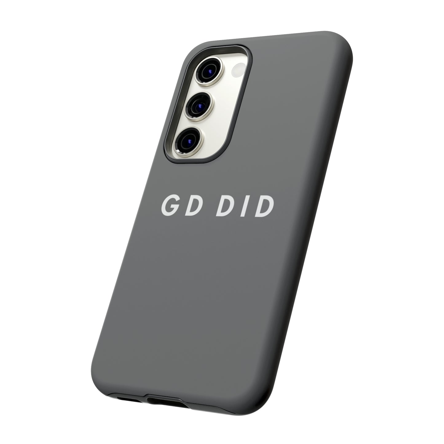 GOD DID GREY: 46-Tough Case iPhone series 15 14 13 12 11 X XR XS 8: Google series 7 6 5: Samsung series S23 S22 S21 S20 S10