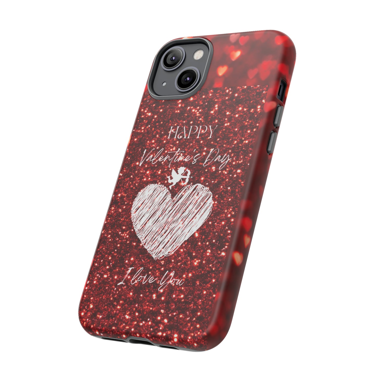 Valentines Love 1: 46-Tough Case iPhone series 15 14 13 12 11 X XR XS 8: Google series 7 6 5: Samsung series S23 S22 S21 S20 S10