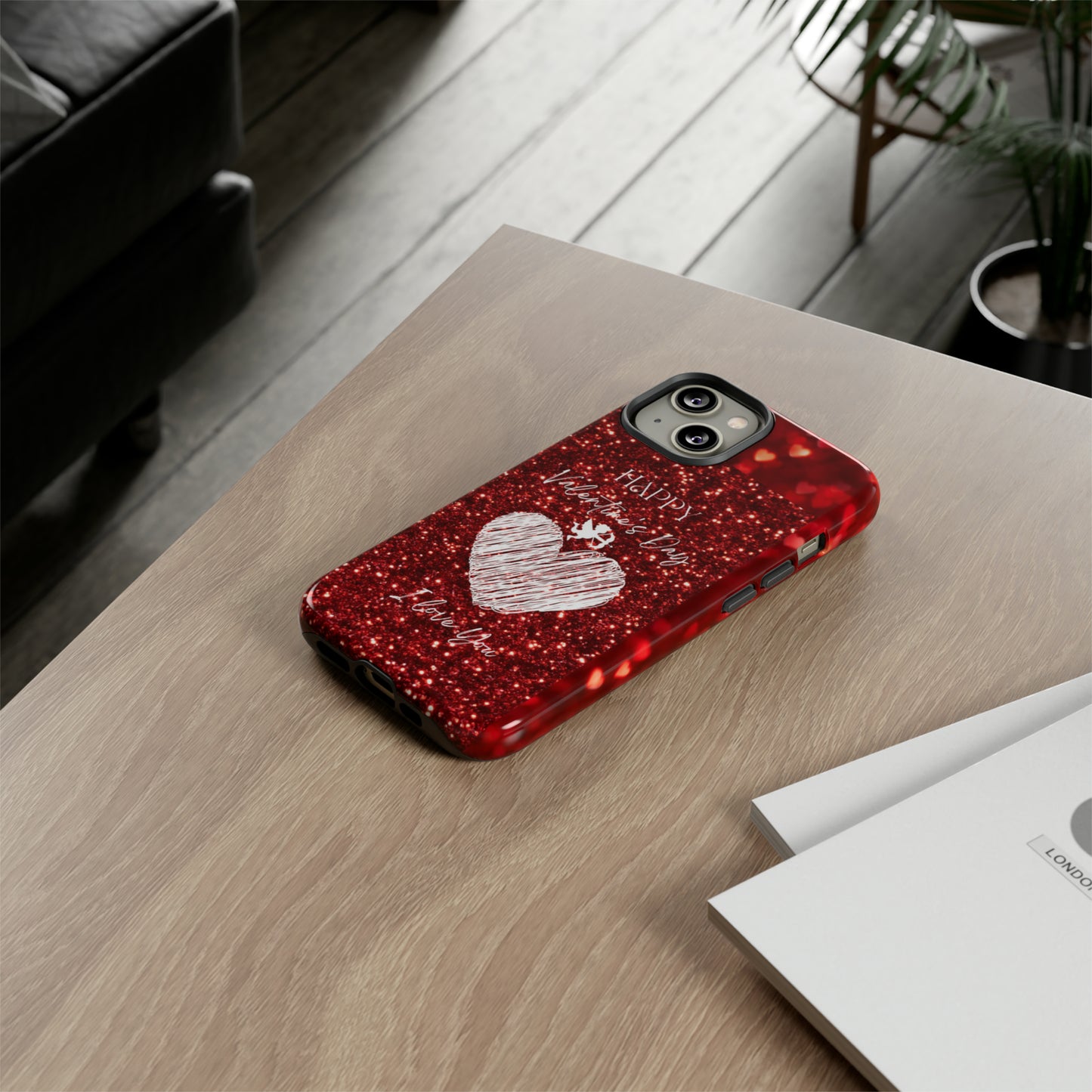 Valentines Love 1: 46-Tough Case iPhone series 15 14 13 12 11 X XR XS 8: Google series 7 6 5: Samsung series S23 S22 S21 S20 S10