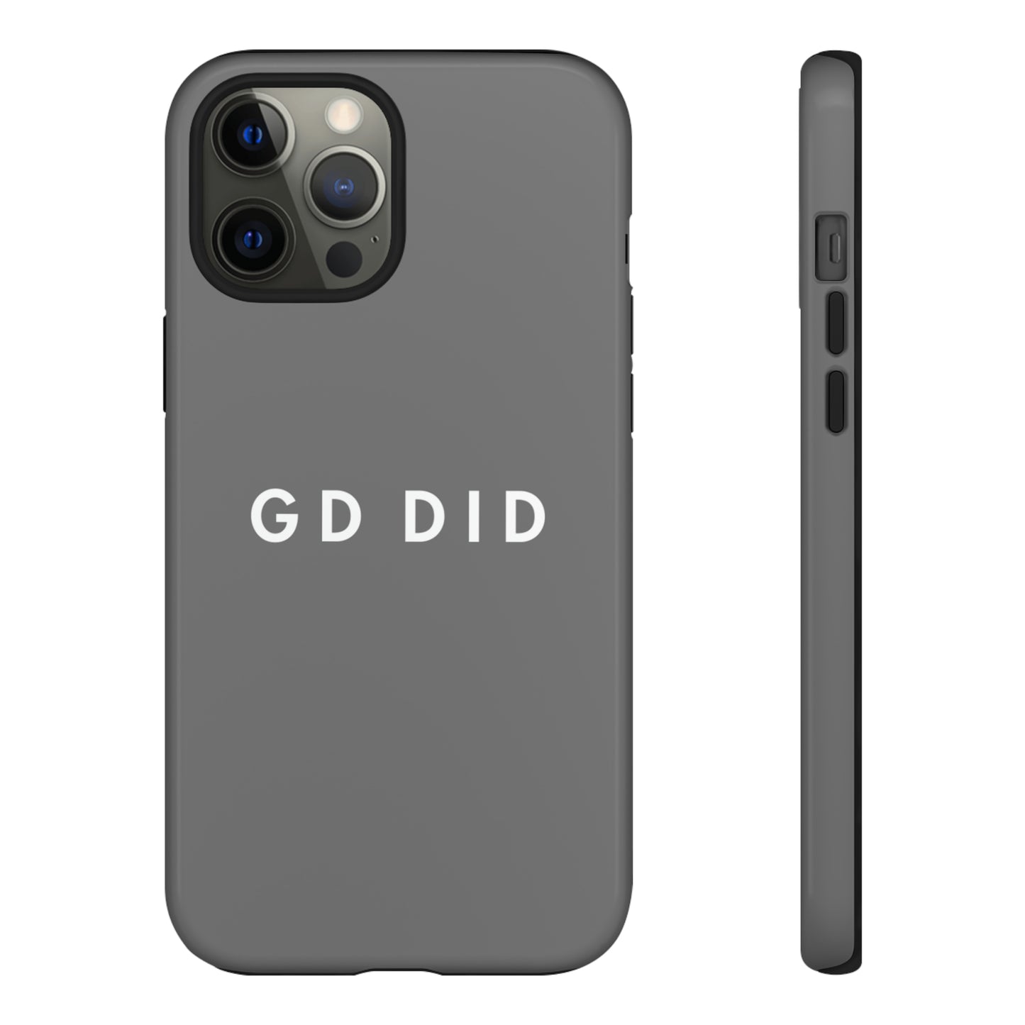 GOD DID GREY: 46-Tough Case iPhone series 15 14 13 12 11 X XR XS 8: Google series 7 6 5: Samsung series S23 S22 S21 S20 S10