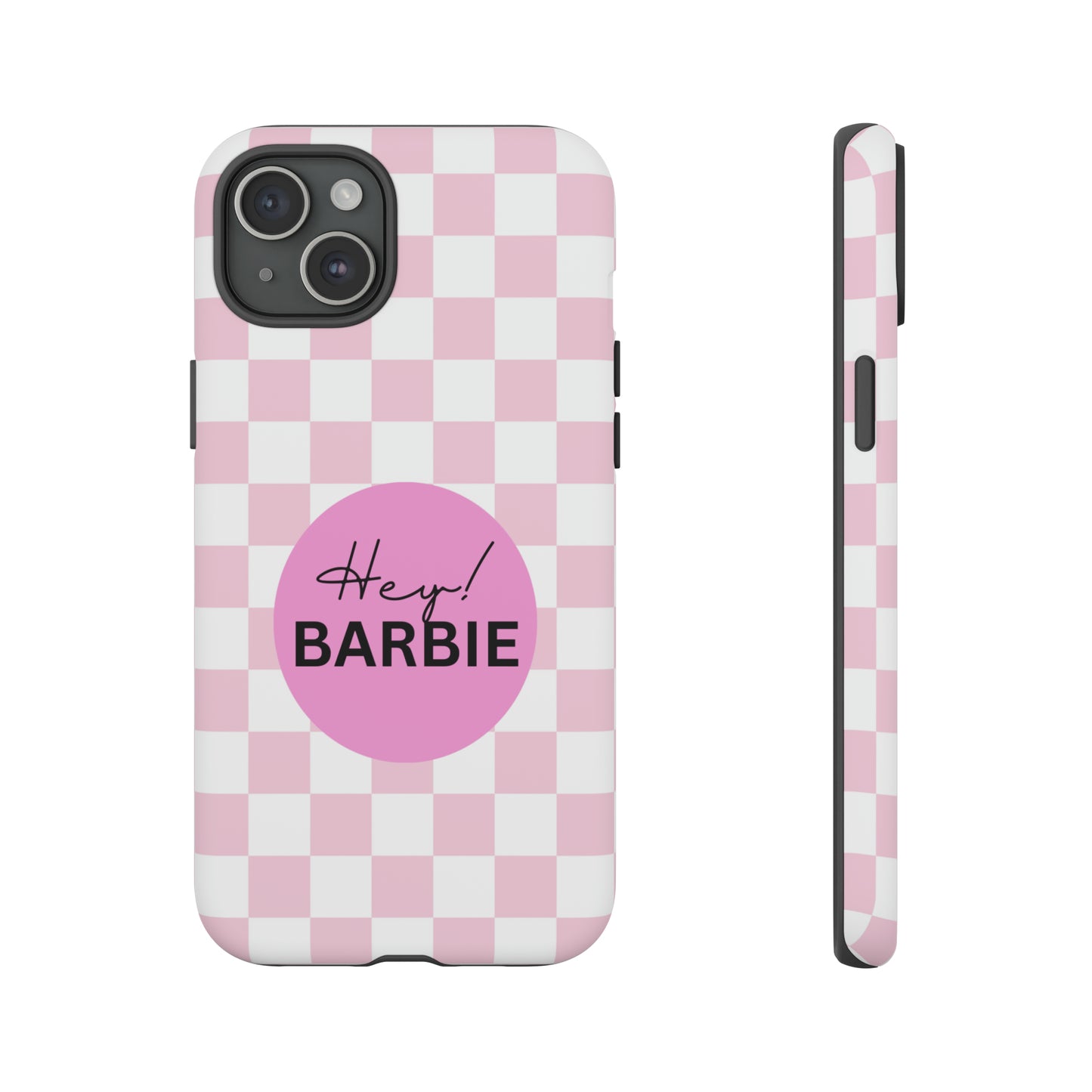 Pink and White Hey Barbie: 46-Tough Case iPhone series 15 14 13 12 11 X XR XS 8: Google series 7 6 5: Samsung series S23 S22 S21 S20 S10