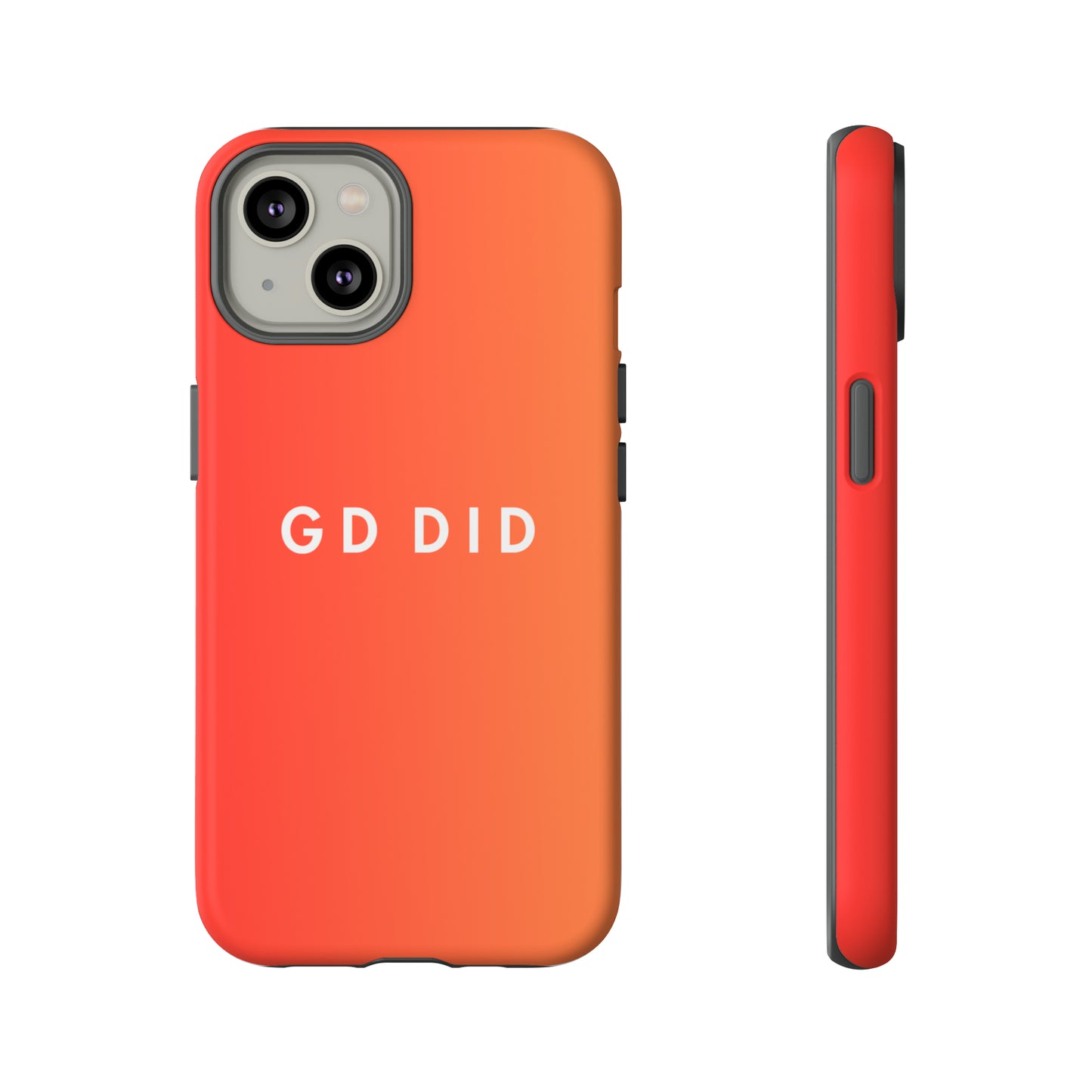 GOD DID Tangerine: 46-Tough Case iPhone series 15 14 13 12 11 X XR XS 8: Google series 7 6 5: Samsung series S23 S22 S21 S20 S10