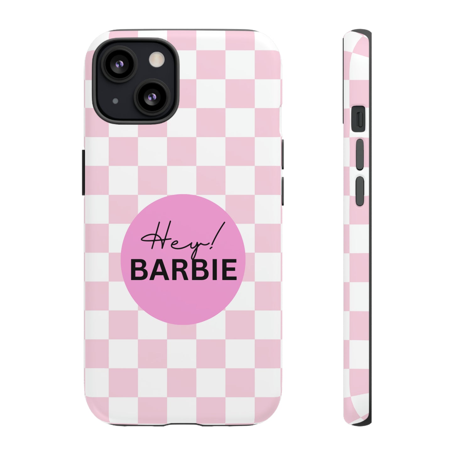 Pink and White Hey Barbie: 46-Tough Case iPhone series 15 14 13 12 11 X XR XS 8: Google series 7 6 5: Samsung series S23 S22 S21 S20 S10