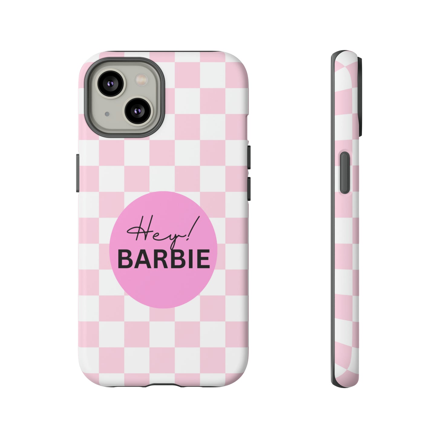 Pink and White Hey Barbie: 46-Tough Case iPhone series 15 14 13 12 11 X XR XS 8: Google series 7 6 5: Samsung series S23 S22 S21 S20 S10