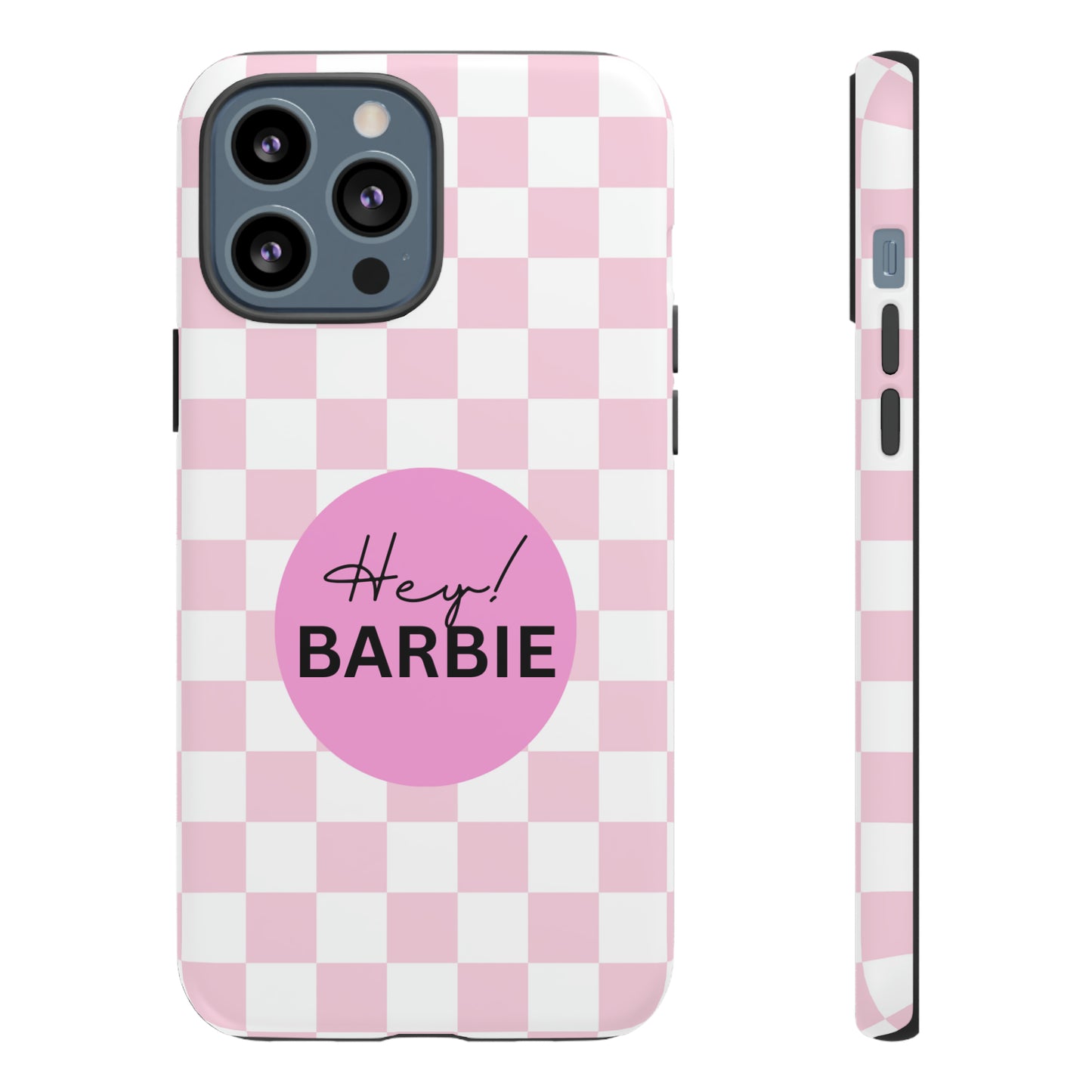 Pink and White Hey Barbie: 46-Tough Case iPhone series 15 14 13 12 11 X XR XS 8: Google series 7 6 5: Samsung series S23 S22 S21 S20 S10