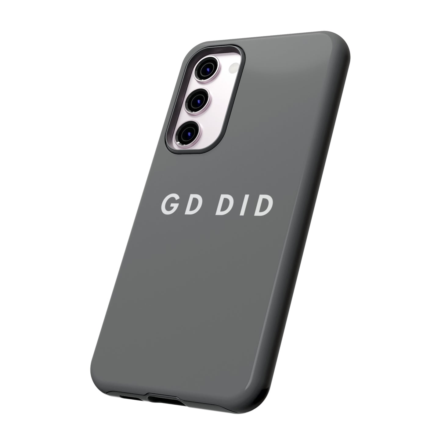 GOD DID GREY: 46-Tough Case iPhone series 15 14 13 12 11 X XR XS 8: Google series 7 6 5: Samsung series S23 S22 S21 S20 S10