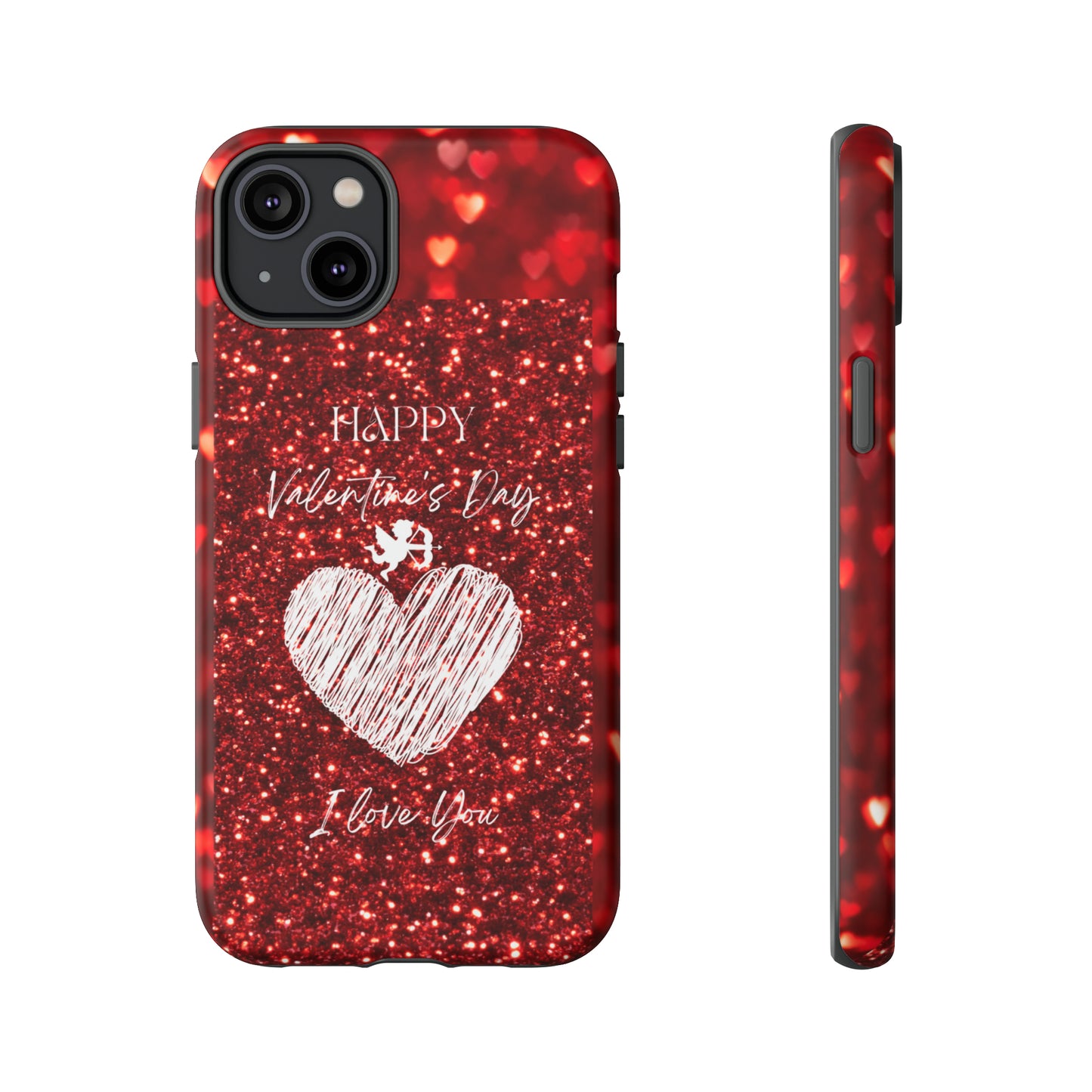 Valentines Love 1: 46-Tough Case iPhone series 15 14 13 12 11 X XR XS 8: Google series 7 6 5: Samsung series S23 S22 S21 S20 S10