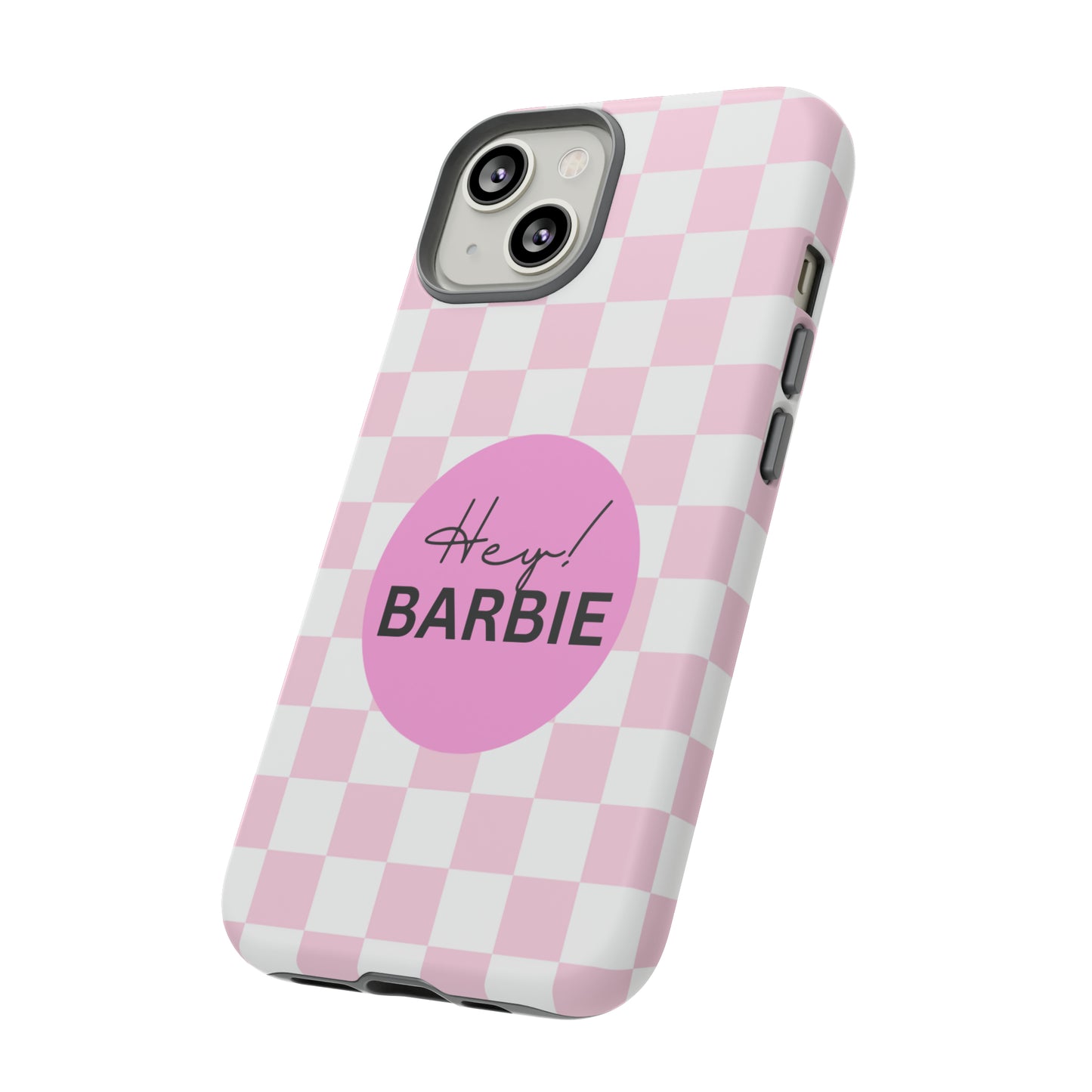 Pink and White Hey Barbie: 46-Tough Case iPhone series 15 14 13 12 11 X XR XS 8: Google series 7 6 5: Samsung series S23 S22 S21 S20 S10