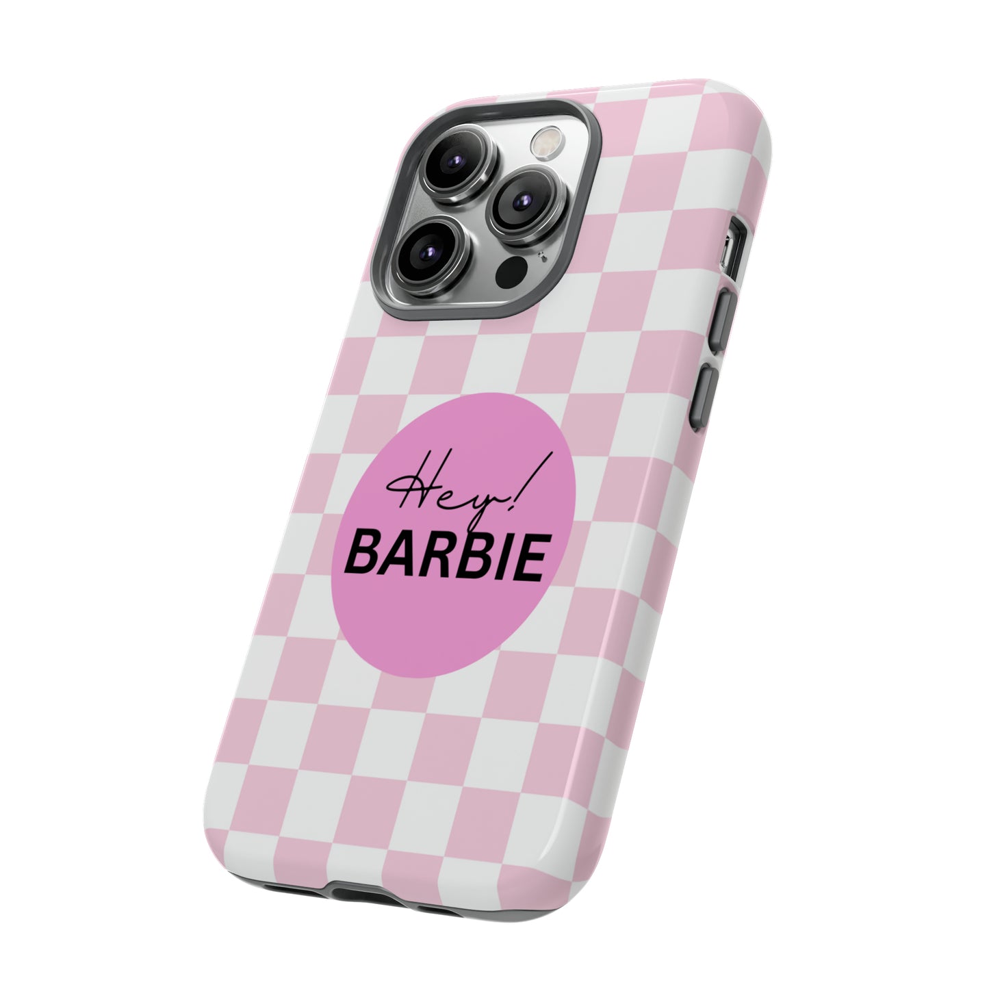 Pink and White Hey Barbie: 46-Tough Case iPhone series 15 14 13 12 11 X XR XS 8: Google series 7 6 5: Samsung series S23 S22 S21 S20 S10