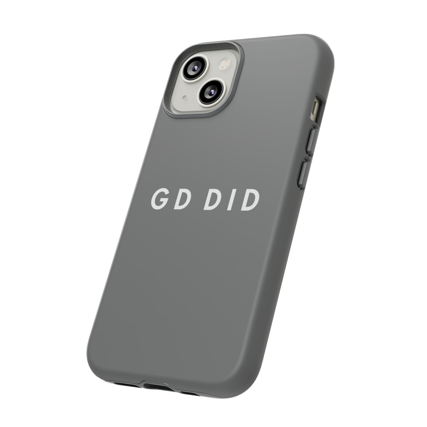 GOD DID GREY: 46-Tough Case iPhone series 15 14 13 12 11 X XR XS 8: Google series 7 6 5: Samsung series S23 S22 S21 S20 S10