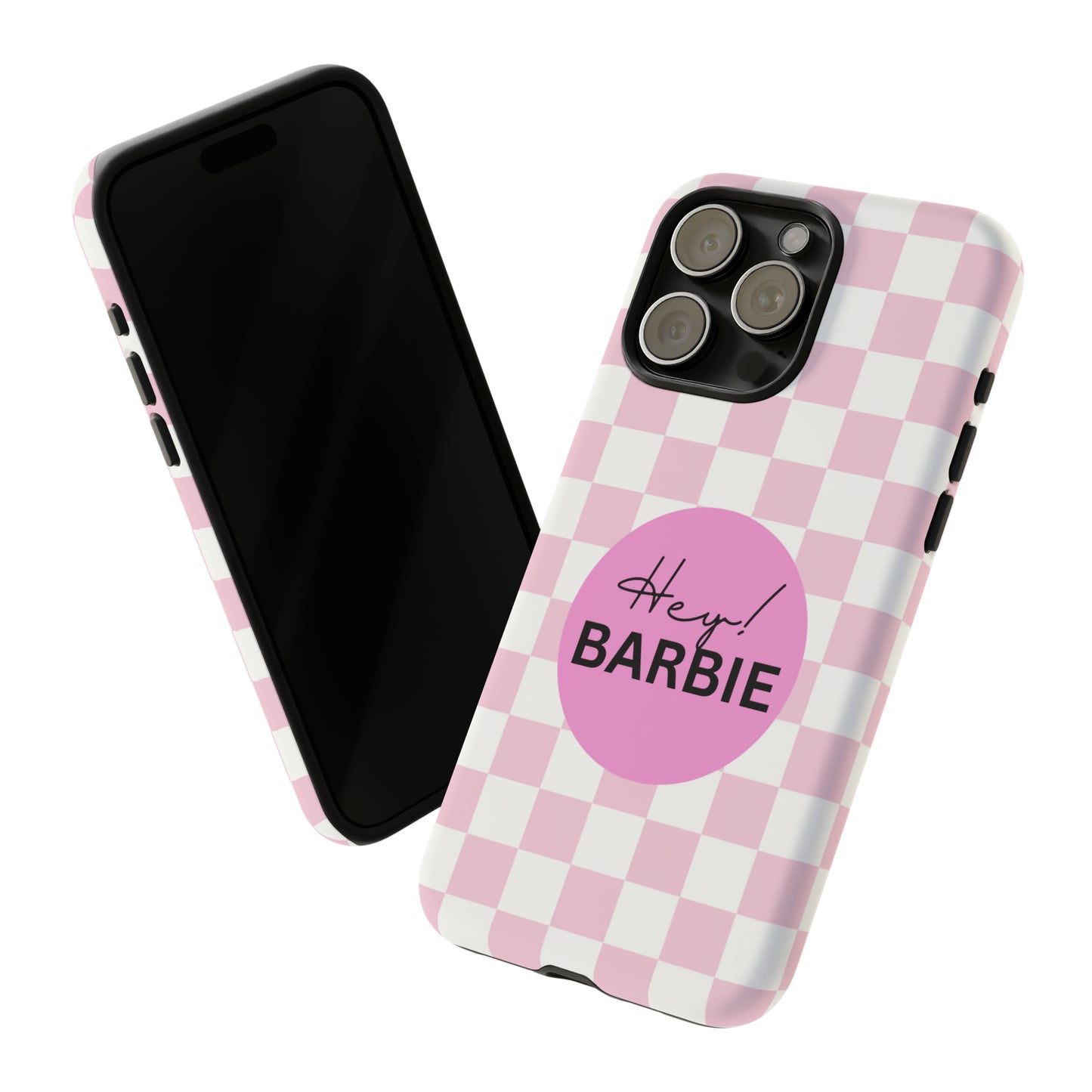 Pink and White Hey Barbie: 46-Tough Case iPhone series 15 14 13 12 11 X XR XS 8: Google series 7 6 5: Samsung series S23 S22 S21 S20 S10