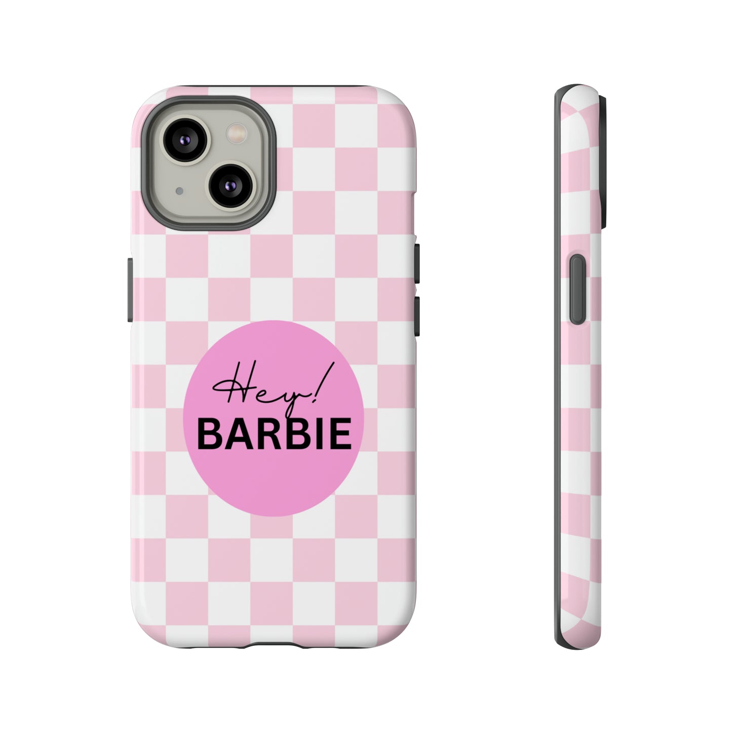 Pink and White Hey Barbie: 46-Tough Case iPhone series 15 14 13 12 11 X XR XS 8: Google series 7 6 5: Samsung series S23 S22 S21 S20 S10