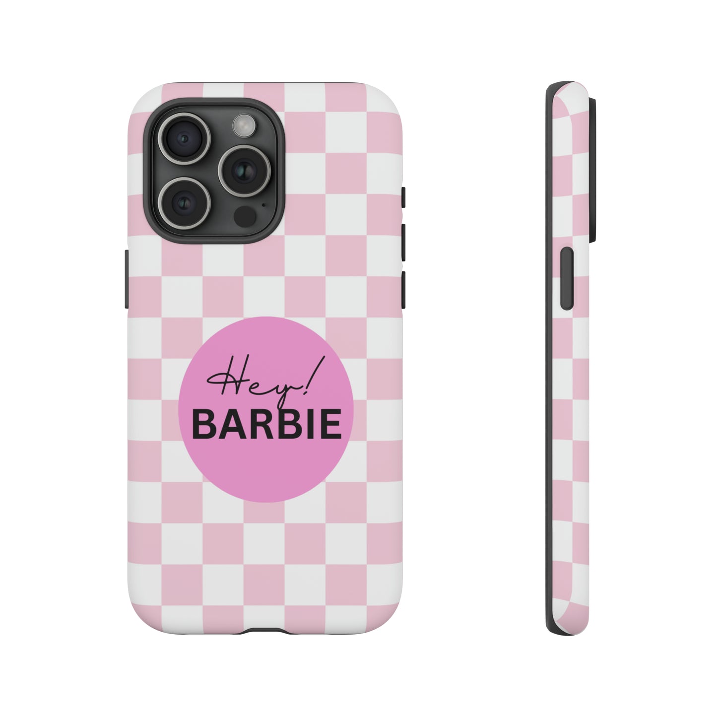 Pink and White Hey Barbie: 46-Tough Case iPhone series 15 14 13 12 11 X XR XS 8: Google series 7 6 5: Samsung series S23 S22 S21 S20 S10