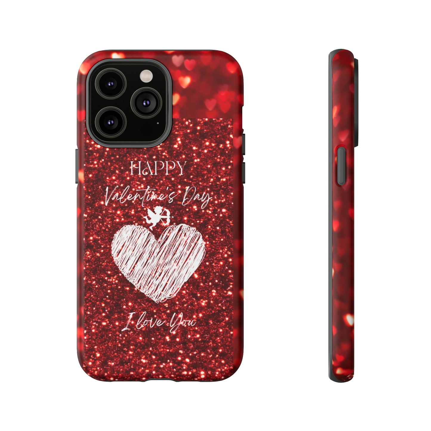 Valentines Love 1: 46-Tough Case iPhone series 15 14 13 12 11 X XR XS 8: Google series 7 6 5: Samsung series S23 S22 S21 S20 S10