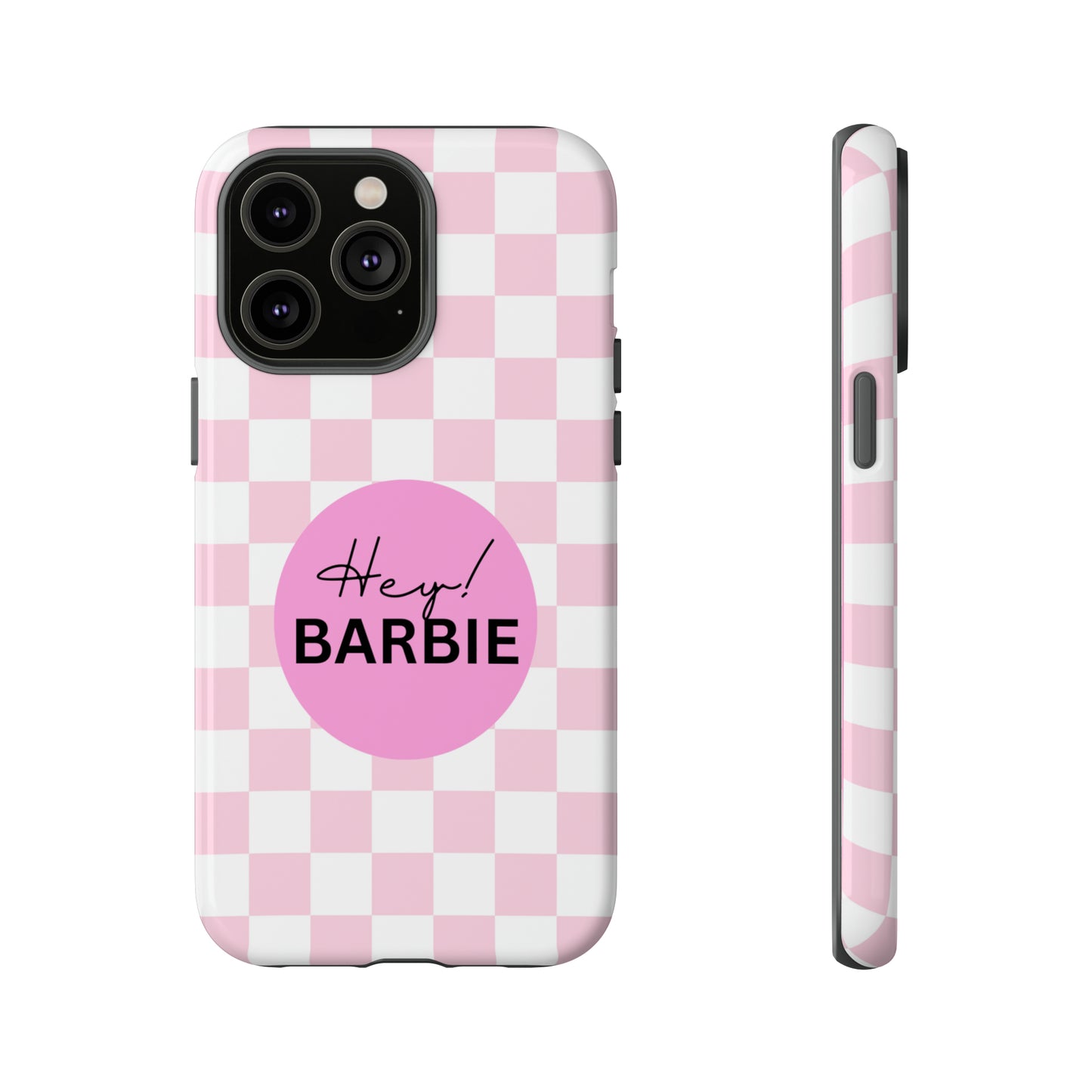 Pink and White Hey Barbie: 46-Tough Case iPhone series 15 14 13 12 11 X XR XS 8: Google series 7 6 5: Samsung series S23 S22 S21 S20 S10